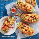  ??  ?? Prawn Po-boys