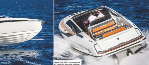  ??  ?? Twin 430hp petrol outdrives give 47 knots and very agile handling