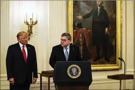  ?? ANNA MONEYMAKER/THE NEW YORK TIMES 2019 ?? Attorney General William Barr (right) has asked the president to stop making public comments about ongoing Department of Justice cases, but so far, President Donald Trump has chosen to ignore that request.