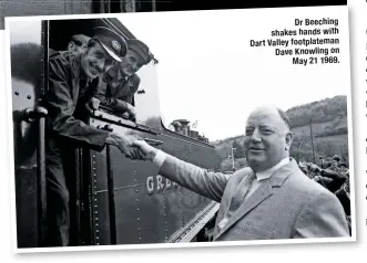  ??  ?? Dr Beeching shakes hands with Dart Valley footplatem­an Dave Knowling on May 21 1969.