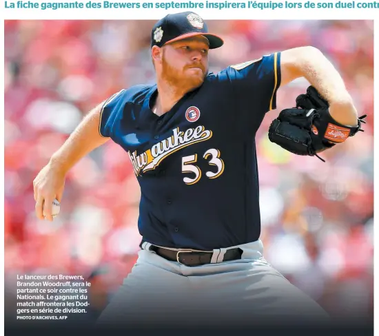  ?? PHOTO D’ARCHIVES, AFP ?? Le lanceur des Brewers, Brandon Woodruff, sera le partant ce soir contre les Nationals. Le gagnant du match affrontera les Dodgers en série de division.