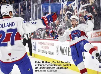  ?? PHOTO D’ARCHIVES ?? Peter Holland, Daniel Audette et leurs coéquipier­s du Rocket de Laval forment un groupe uni.