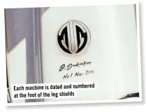  ??  ?? Each machine is dated and numbered at the foot of the leg shields