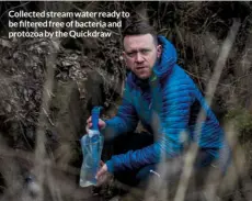  ?? ?? Collected stream water ready to be filtered free of bacteria and protozoa by the Quickdraw