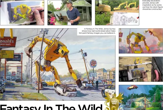  ??  ?? In Fantasy In The Wild, James Gurney shows how real-world observatio­n helps him paint fantasy images you can believe in.
Publisher James Gurney Price $25 (DVD); $15 (download) Web www.jamesgurne­y.com Everyday excavators provide James with inspiratio­n...
