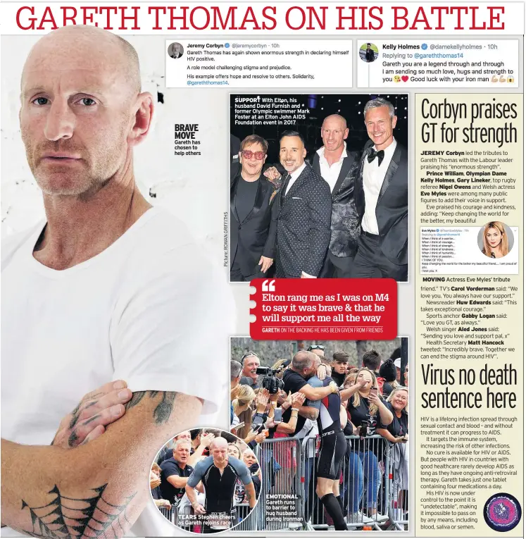  ??  ?? BRAVE MOVE Gareth has chosen to help others SUPPORT With Elton, his husband David Furnish and former Olympic swimmer Mark Foster at an Elton John AIDS Foundation event in 2017 TEARS Stephen cheers as Gareth rejoins race EMOTIONAL Gareth runs to barrier to hug husband during Ironman