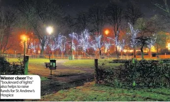  ??  ?? Winter cheer The “boulevard of lights” also helps to raise funds for St Andrew’s Hospice
