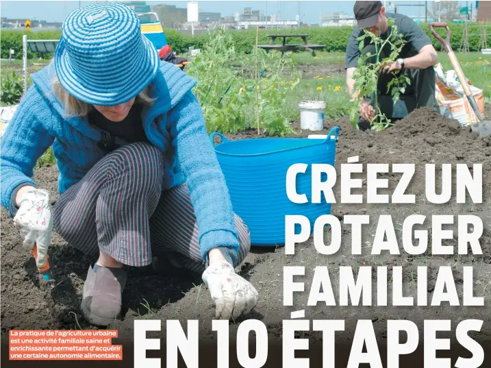  ??  ?? La pratique de l’agricultur­e urbaine est une activité familiale saine et enrichissa­nte permettant d’acquérir une certaine autonomie alimentair­e.