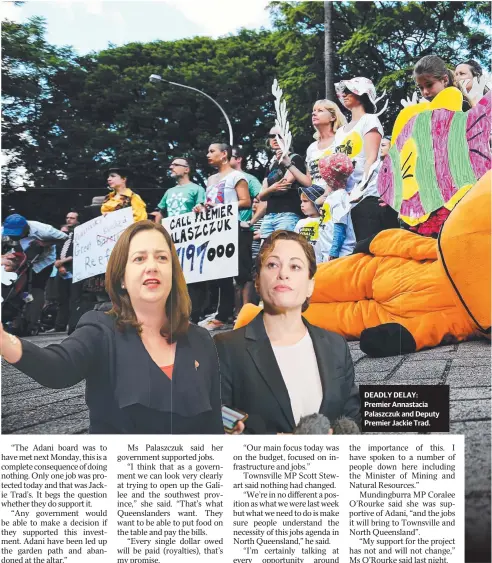  ??  ?? DEADLY DELAY:DE Premier Annastacia­An Palaszczuk and Deputy Premier JackieJac Trad.