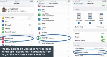  ??  ?? I’m only picking on Messages here because it’s the app I get the most notificati­ons from. As you can see, I keep most turned off
