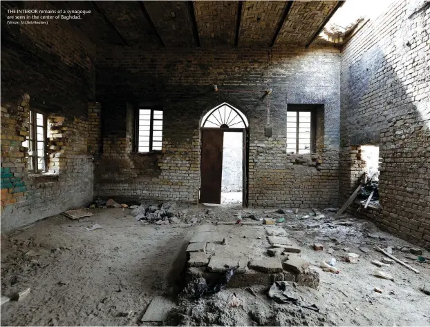  ?? (Wissm Al-Okili/Reuters) ?? THE INTERIOR remains of a synagogue are seen in the center of Baghdad.