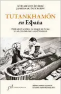  ??  ?? Tutankhamó­n en España.Howard Carter, el duque de Alba y las conferenci­as de Madrid MYRIAM SECO ÁLVAREZY JAVIER MARTÍNEZ BABÓN FUNDACIÓN JOSÉ MANUEL LARA. SEVILLA (2017). 240 PÁGS. 19,90 €.