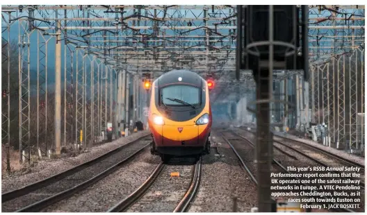  ??  ?? This year’s RSSB Annual Safety Performanc­e report confirms that the UK operates one of the safest railway networks in Europe. A VTEC Pendolino approaches Cheddingto­n, Bucks, as it races south towards Euston on February 1. JACK BOSKETT.