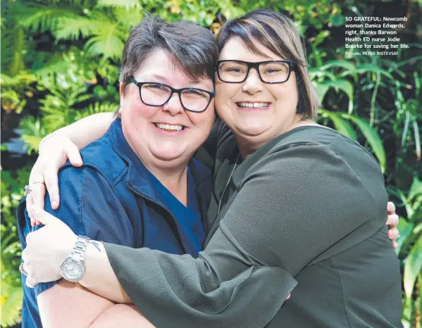  ?? Picture: PETER RISTEVSKI ?? SO GRATEFUL: Newcomb woman Danica Edwards, right, thanks Barwon Health ED nurse Jodie Bourke for saving her life.