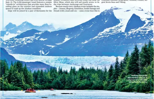  ?? ?? Rafting alongside Mendenhall Glacier is a chance-of-a-lifetime adventure for many.