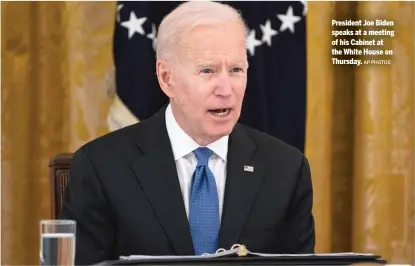  ?? AP PHOTOS ?? President Joe Biden speaks at a meeting of his Cabinet at the White House on Thursday.