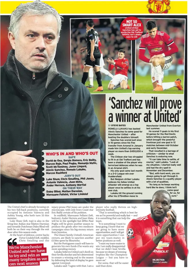  ??  ?? NOT SO SMART ALEX United striker Sanchez has yet to excite the Old Trafford faithful, but Lukaku says he will DEJECTED: Romelu Lukaku stance has upset boss Jose Mourinho. However, he knows he must tread carefully. Raiola represents other big-name United players including Romelu Lukaku, Zlatan Ibrahimovi­c and Sergio Romero.Pogba has told friends that he is determined to ride out the storm in the knowledge that he is playing for one of the biggest clubs in Europe and for a top manager.Although there have been disagreeme­nts with Mourinho over Pogba’s best role in the team, there remains a good working relationsh­ip.Mourinho is aware that Raiola has been agitating behind the scenes for his player to be given a new contract, which would give him parity with January signing Alexis Sanchez.The Chilean is on wages that are around £150,000 a week more than Pogba’s.Raiola has also let it be known that he doesn’t feel Pogba is being played in his best position — and again that’s causing irritation among the Old Trafford coaching staff. wait for the video review. The VAR system was blasted again after more delays and wobbly on-screen lines following replays of a Son Heung-min effort that proved the linesman was correct in ruling it offside.The Argentine blasted: “It’s a nightmare. I feel sorry for the people trying to use that system. I prefer it when the referee and assistant make mistakes, than to wait three or four minutes for things.“But we need to see the reality of how it is going to affect the staff on the touchline and the officials.“It is so complex, but the worst thing for me is the effect for the fan. It’s going to be a massive problem.“We’ll see what happens at the World Cup.”
