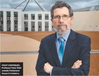  ??  ?? FIGHT CONTINUES: Professor Peter Ridd outside Parliament House in Canberra.