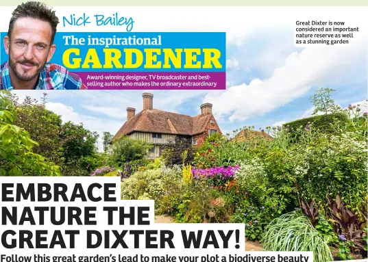  ?? ?? Great Dixter is now considered an important nature reserve as well as a stunning garden