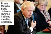  ?? ?? Prime Minister Boris Johnson chairs a Cabinet meeting yesterday