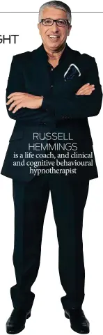  ??  ?? is a life coach, and clinical and cognitive behavioura­l hypnothera­pist RUSSELL HEMMINGS