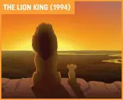  ??  ?? Trivia: The Lion King was originally titled The King of the Jungle. Fo unately, someone realized that lions don’t actually live in jungles, and so the title was changed. The tagline still lived on in some of the film’s marketing, though.