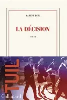  ?? ?? LA DÉCISION Karine Tuil Éditions Gallimard 304 pages