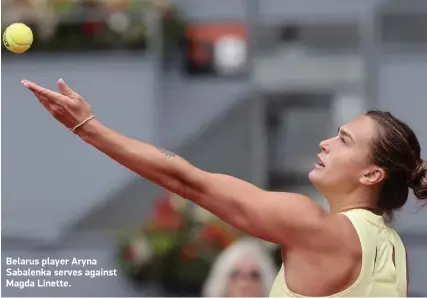  ?? ?? Belarus player Aryna Sabalenka serves against Magda Linette.