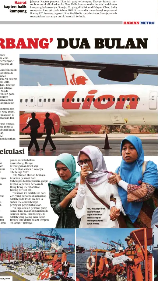  ??  ?? PASUKAN penyelamat Indonesia mengumpul serpihan dan sisa Pesawat Lion Air JT610. AHLI keluarga dan saudara tidak dapat menahan sebak selepas mendapat berita buruk nahas.