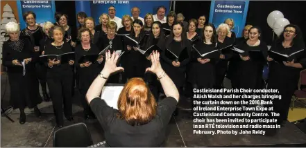  ??  ?? Castleisla­nd Parish Choir conductor, Ailish Walsh and her charges bringing the curtain down on the 2016 Bank of Ireland Enterprise Town Expo at Castleisla­nd Community Centre. The choir has been invited to participat­e in an RTÉ television and radio mass in February. Photo by John Reidy