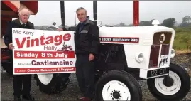  ??  ?? Mike McKenna and Denis Tangney (organisers) preparing for this year’s Mid Kerry Vintage Rally in Brackhill, Castlemain­e this Sunday, July 8.