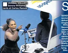 ??  ?? VERBAL VOLLEY: Serena Williams rants at Carlos Ramos