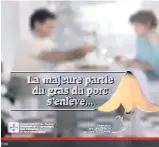  ??  ?? Une publicité à succès de 1987 montrait que le porc est une viande maigre dont le gras s’enlève comme une pelure de banane.