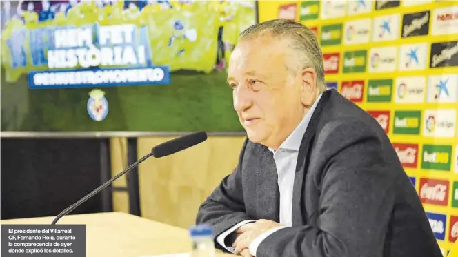  ?? MANOLO NEBOT ?? El presidente del Villarreal CF, Fernando Roig, durante la comparecen­cia de ayer donde explicó los detalles.
