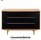  ??  ?? Cómoda Sheffield de Maisons du Monde