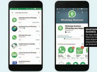  ??  ?? WHATSAPP BUSINESSSe baja desde el Play Store de Google y solo está disponible para dispositiv­os basados en Android.