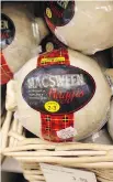  ??  ?? In Scotland, you’ll find haggis not only on menus, but also on grocery store shelves.