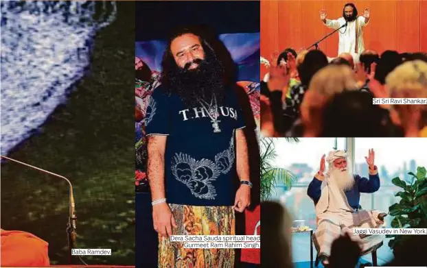  ?? Photos by Rex Features, IANS, PTI and Clint Egbert/Gulf News Archives ?? Baba Ramdev. Dera Sacha Sauda spiritual head Gurmeet Ram Rahim Singh. Sri Sri Ravi Shankar. Jaggi Vasudev in New York.