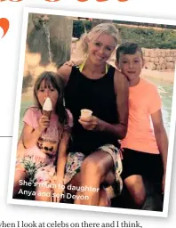  ??  ?? She’s mum to daughter Anya and son Devon