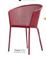  ??  ?? Chaise 399 $ Jardin de Ville