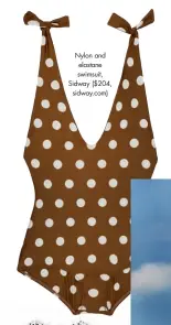  ??  ?? Nylon and elastane swimsuit, Sidway ($204, sidway.com)