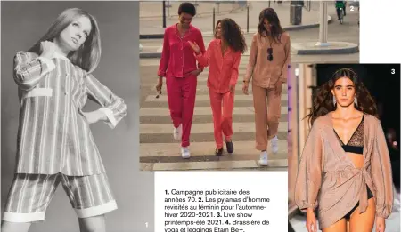  ??  ?? 1. Campagne publicitai­re des années 70. 2. Les pyjamas d’homme revisités au féminin pour l’automnehiv­er 2020-2021. 3. Live show printemps-été 2021. 4. Brassière de yoga et leggings Etam Be+.