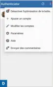  ??  ?? D
L’interface est très simple. Quelques paramètres sont disponible­s en tapant sur les trois petits traits en haut à droite de l’écran.
Consultez le code de mot de passe unique si nécessaire ou vérifiez les dernières activités sur votre compte.