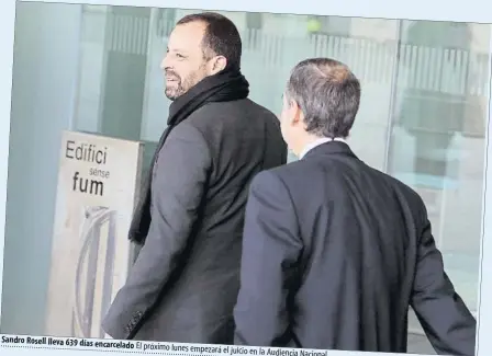  ?? FOTO: PEP MORATA ?? Sandro Rosell lleva 639 días encarcelad­oEl próximo lunes empezará el juicio en la Audiencia Nacional