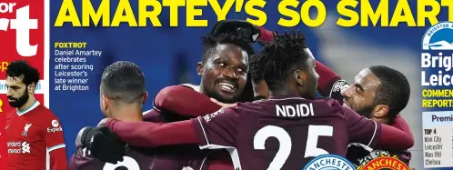  ??  ?? FoXTRoT Daniel Amartey celebrates after scoring Leicester’s late winner at Brighton