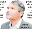  ??  ?? Denis Johnson