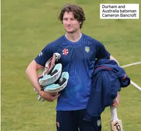  ??  ?? Durham and Australia batsman Cameron Bancroft