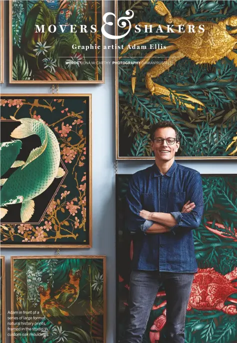  ??  ?? Adam in front of a series of large format natural history prints, framed in the studio’s custom oak mouldings