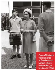  ?? ?? Queen Elizabeth visits Charles at Gordonstou­n School, where he boarded, in Scotland in 1967.