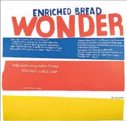  ?? Corita Ar t Center ?? ONE OF Kent’s most famous artworks, “Enriched Bread,” turns the imagery of a well-known brand into a commentary on hunger and poverty.